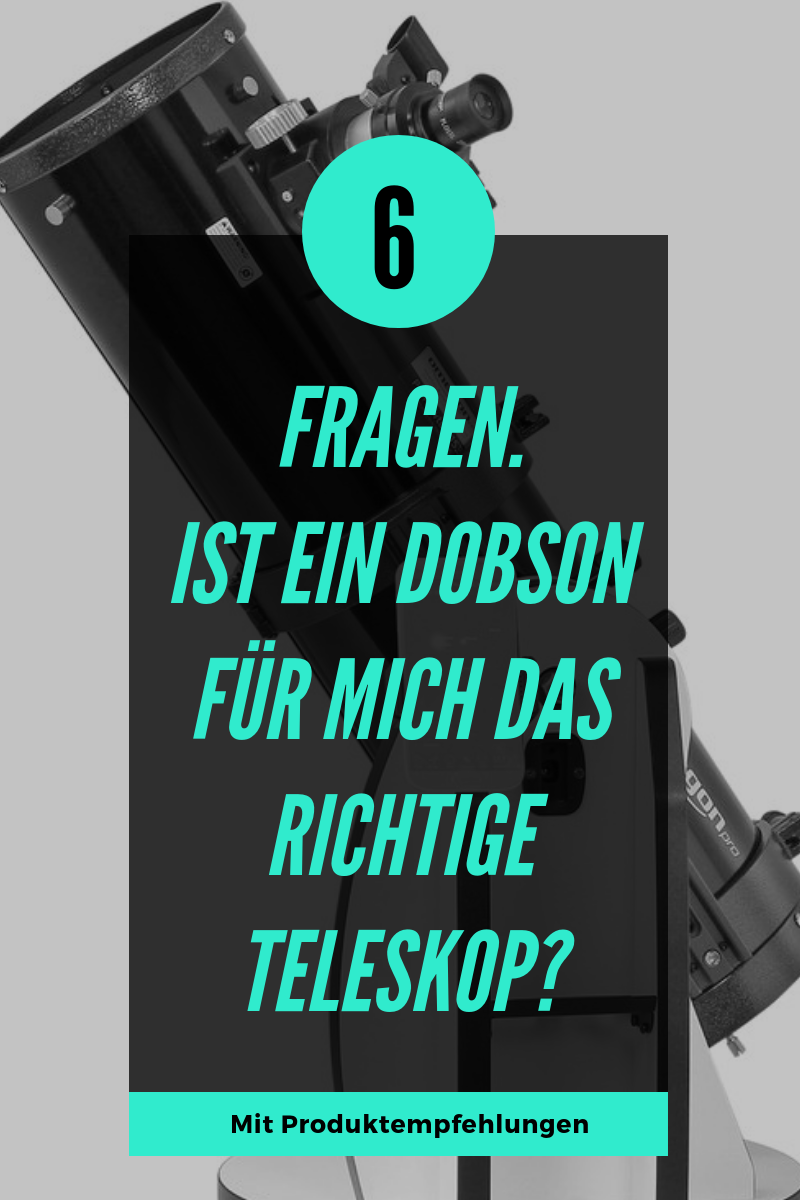 Ist ein Dobson Teleskop für mich richtig